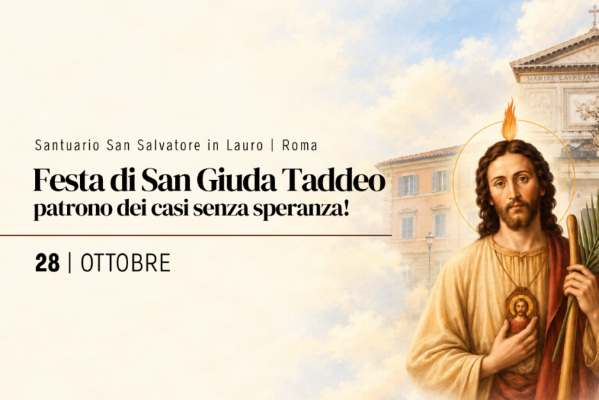 festa di San Giuda Taddeo del 28 ottobre al Santuario di San Salvatore in Lauro a Roma, con il programma delle celebrazioni e la Messa presieduta da Mons. Andrea Ripa.